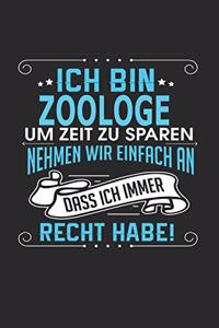 Ich bin Zoologe Um Zeit zu sparen nehmen wir einfach an dass ich immer Recht habe!