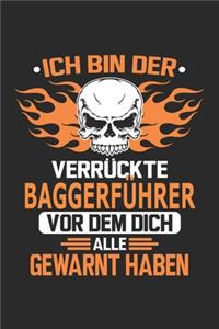 Ich bin der verrückte Baggerführer vor dem dich alle gewarnt haben