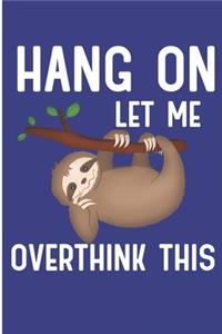 Hang on Let Me Overthink This