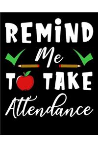 Remind me to take attendance