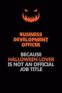 Business Development officer Because Halloween Lover Is Not An Official Job Title