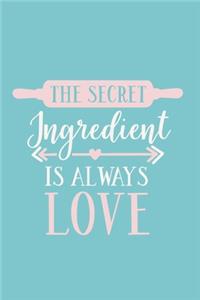 The Secret Ingredient Is Always Love