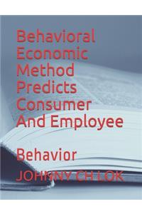 Behavioral Economic Method Predicts Consumer And Employee