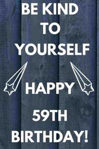 Be Kind To Yourself Happy 59th Birthday
