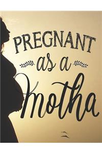 Pregnant as a Motha