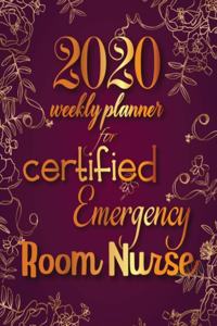 2020 Weekly Planner For Certified Emergency Room Nurse