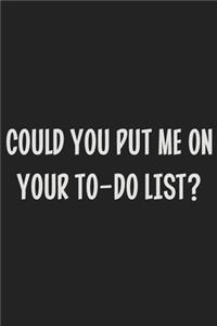 Could You Put Me on Your To-Do List?