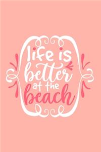 Life Is Better At The Beach