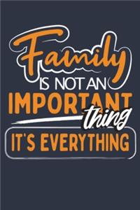 Family Is Not An Important Thing It's Everything