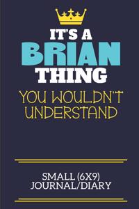 It's A Brian Thing You Wouldn't Understand Small (6x9) Journal/Diary: A cute book to write in for any book lovers, doodle writers and budding authors!