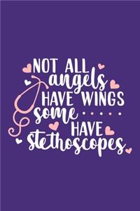 Not All Angels Have Wings Some Have Stethoscopes
