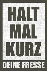 Halt Mal Kurz Deine Fresse - Notizbuch Für Mehr Ruhe
