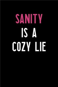 Sanity Is A Cozy Lie