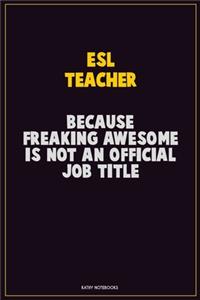 ESL Teacher, Because Freaking Awesome Is Not An Official Job Title