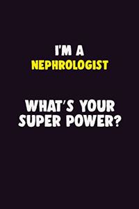 I'M A Nephrologist, What's Your Super Power?