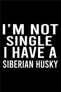 I'm Not Single I Have A Siberian Husky