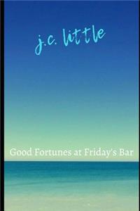 Good Fortunes at Friday's Bar
