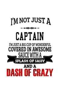 I'm Not Just A Captain I'm Just A Big Cup Of Wonderful