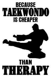 Because Taekwondo is Cheaper Than Therapy