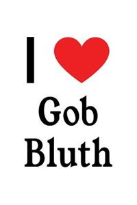 I Love Gob Bluth: Gob Bluth Designer Notebook