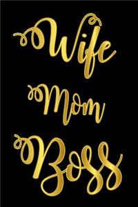 Wife Mom Boss: Self Motivational Appreciation Gift Notebook For Moms