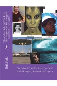 Other Side Of The Lake The Purple Girl III Hungary Received UFO signals