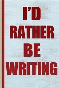 I'd Rather Be Writing
