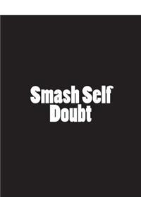 Smash Self Doubt