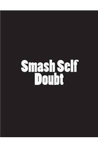Smash Self Doubt
