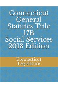 Connecticut General Statutes Title 17b Social Services 2018 Edition