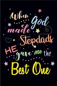 When God made Stepdads, He gave me the Best One