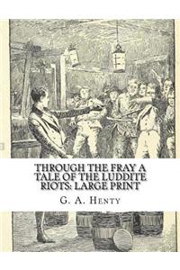 Through the Fray A Tale of the Luddite Riots