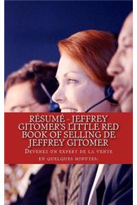 Résumé - Jeffrey Gitomer's Little Red Book of Selling de Jeffrey Gitomer