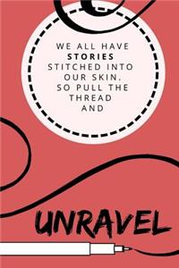 Stories Stitched Into Our Skin...Unravel