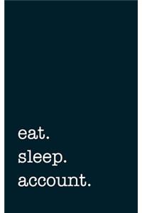 Eat. Sleep. Account. - Lined Notebook