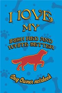 I Love My Irish Red and White Setter - Dog Owner Notebook