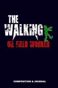 The Walking Oilfield Worker