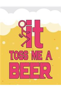 It and Toss Me a Beer