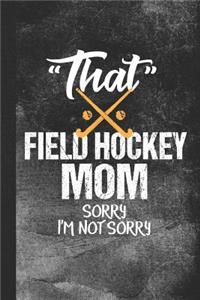 That Field Hockey Mom Sorry I