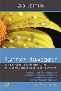 Platform Management - The Complete Cornerstone Guide to Platform Management Best Practices Concepts, Terms, and Techniques for Successfully Planning,
