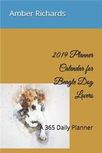 2019 Planner Calendar for Beagle Dog Lovers