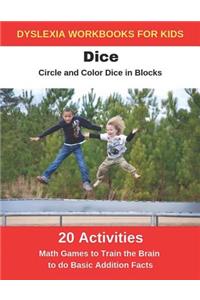 Dyslexia Workbooks for Kids - Dice - Circle and Color Dice in Blocks - Math Games to Training the Brain to Do Basic Addition Facts