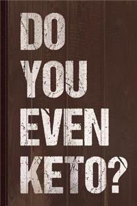 Do You Even Keto Journal Notebook