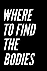 Where to Find the Bodies