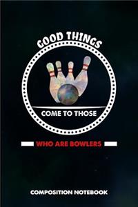 Good Things Come to Those Who Are Bowlers