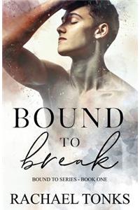 Bound to Break