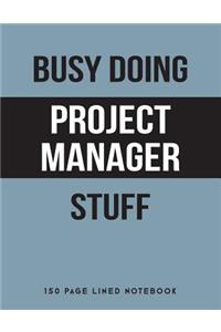 Busy Doing Project Manager Stuff