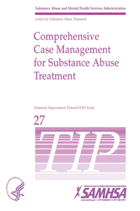 Comprehensive Case Management for Substance Abuse Treatment - TIP 27