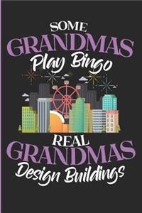 Some Grandmas Play Bingo Real Grandmas Design Buildings