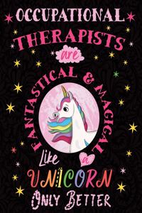Occupational Therapists Are Fantastical & Magical Like a Unicorn Only Better